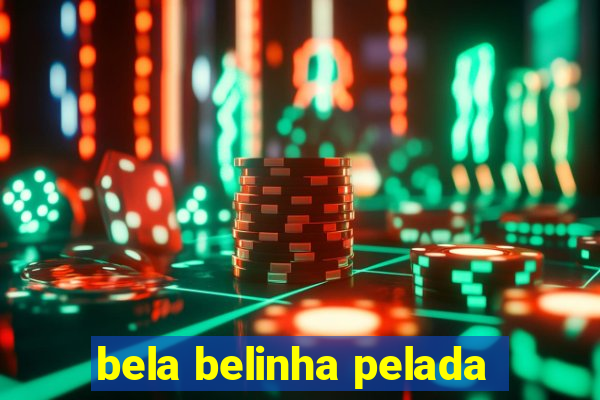 bela belinha pelada